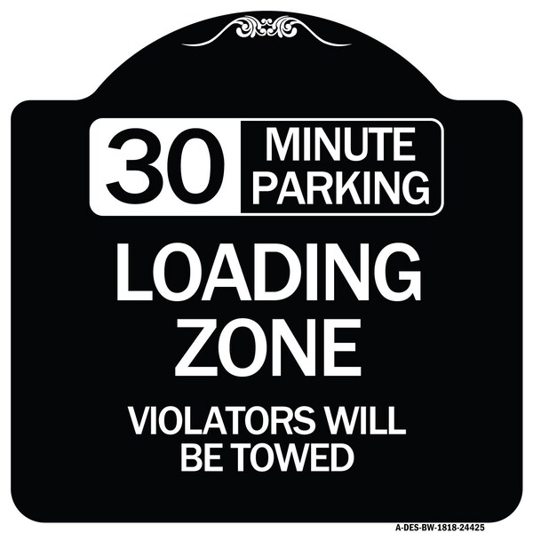 30 Minute Parking Loading Zone Violators Will Towed Heavy-Gauge Alum Sign, 18" x 18", BW-1818-24425